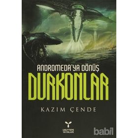 ANDROMEDAYA DÖNÜŞ DURKONLAR - KAZIM ÇENDE