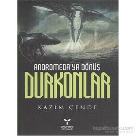 ANDROMEDAYA DÖNÜŞ DURKONLAR - KAZIM ÇENDE