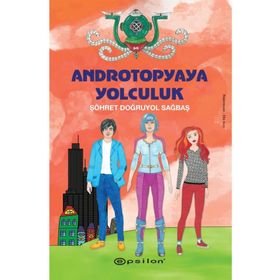 Androtopyaya Yolculuk-Şöhret Doğruyol Sağbaş