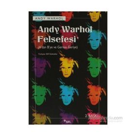 ANDY WARHOL FELSEFESI ADAN BYE VE GERISIN GERIYE - ANDY WARHOL