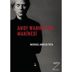 Andy Warhol'un Makinesi / Michael Angelo Tata
