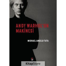 Andy Warhol'un Makinesi / Michael Angelo Tata