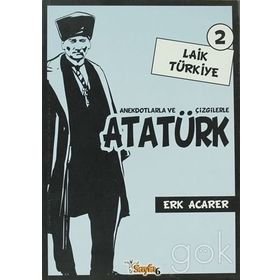 ANEKDOTLARLA VE ÇİZGİLERLE ATATÜRK - LAIK TÜRKİYE 2 - ERK ACARER