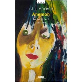 ANEMON TOPLU ŞİİRLER 1988-1998 - LÂLE MÜLDÜR