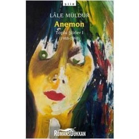 ANEMON TOPLU ŞİİRLER 1988-1998 - LÂLE MÜLDÜR