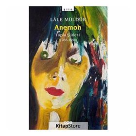 ANEMON TOPLU ŞİİRLER 1988-1998 - LÂLE MÜLDÜR