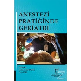 Anestezi Pratiğinde Geriatri - Mehmet Akif Yazar