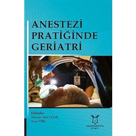 Anestezi Pratiğinde Geriatri - Mehmet Akif Yazar