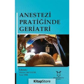 Anestezi Pratiğinde Geriatri - Mehmet Akif Yazar