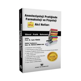 Anesteziyoloji Pratiğinde Farmakoloji ve Fizyoloji Akıl Notları-Güneş Tıp Yayınevi