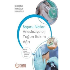 Anesteziyoloji Yoğun Bakım Ağrı Başucu Notları - Palme Yayınları