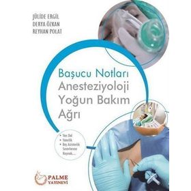 Anesteziyoloji Yoğun Bakım Ağrı Başucu Notları - Palme Yayınları