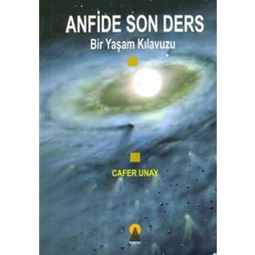 ANFIDE SON DERS BIR YAŞAM KILAVUZU - CAFER UNAY