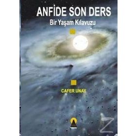 ANFIDE SON DERS BIR YAŞAM KILAVUZU - CAFER UNAY