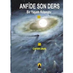 ANFIDE SON DERS BIR YAŞAM KILAVUZU - CAFER UNAY