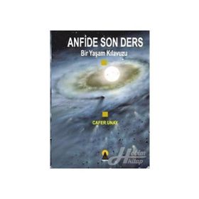 ANFIDE SON DERS BIR YAŞAM KILAVUZU - CAFER UNAY