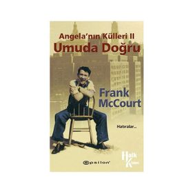 ANGELA'NIN KÜLLERI II - UMUDA DOĞRU - FRANK MCCOURT