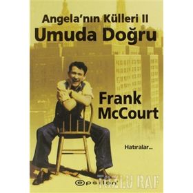 ANGELA'NIN KÜLLERI II - UMUDA DOĞRU - FRANK MCCOURT
