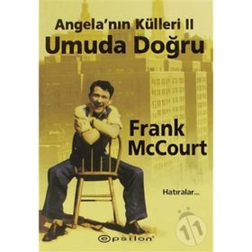 ANGELA'NIN KÜLLERI II - UMUDA DOĞRU - FRANK MCCOURT
