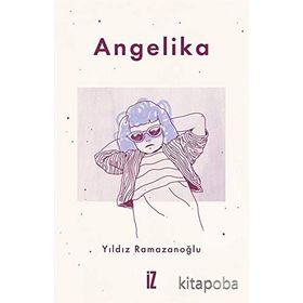 ANGELIKA - YILDIZ RAMAZANOĞLU