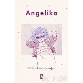 ANGELIKA - YILDIZ RAMAZANOĞLU