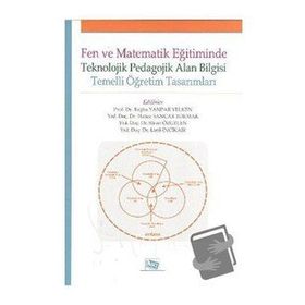 Anı Yayıncılık Fen ve Matematik Eğitiminde Teknolojik Pedagolojik Alan Bilgisi