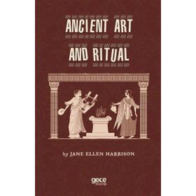 Anicient Art And Ritual / Jane Ellen Harrison / Gece Kitaplığı