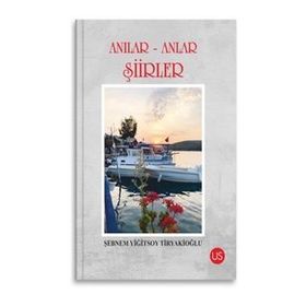 Anılar-Anlar Şiirler Şebnem Yiğitsoy Tiryakioğlu