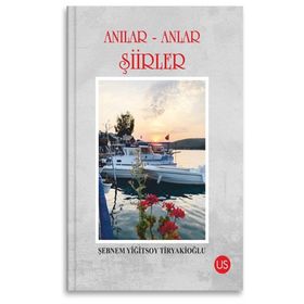 Anılar-Anlar Şiirler Şebnem Yiğitsoy Tiryakioğlu
