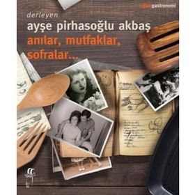 Anılar Mutfaklar Sofralar - Kollektif