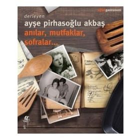 Anılar Mutfaklar Sofralar - Kollektif
