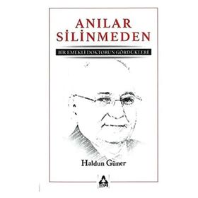 Anılar Silinmeden Bir Emekli Doktorun Gördükleri - Haldun Güner