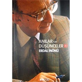 ANILAR VE DÜŞÜNCELER 1 - ERDAL İNÖNÜ