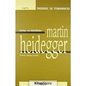 ANILAR VE GÜNLÜKLER MARTIN HEIDEGGER - FREDERIC DE TOWARNICKI