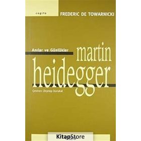 ANILAR VE GÜNLÜKLER MARTIN HEIDEGGER - FREDERIC DE TOWARNICKI