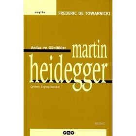 ANILAR VE GÜNLÜKLER MARTIN HEIDEGGER - FREDERIC DE TOWARNICKI