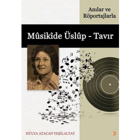 Anılar ve Röportajlarla Musikide Üslup - Tavır - Hülya Atacan