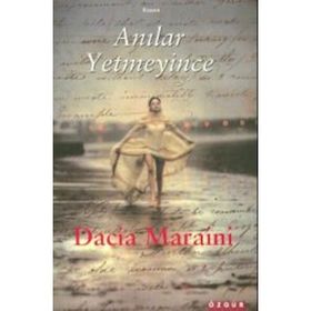 ANILAR YETMEYINCE - DACIA MARAINI