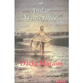 ANILAR YETMEYINCE - DACIA MARAINI