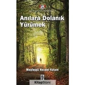 ANILARA DOLANIK YÜRÜMEK - MEŞFEŞŞÜ NECDET HATAM