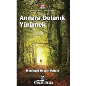 ANILARA DOLANIK YÜRÜMEK - MEŞFEŞŞÜ NECDET HATAM