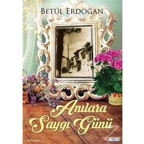 Anılara Saygı Günü - betul eldogan