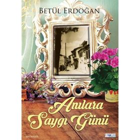 Anılara Saygı Günü - betul eldogan