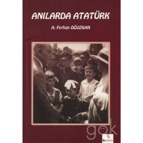 Anılarda Atatürk - Ali Ferhan Oğuzkan Adnan Çakmakçıoğlu