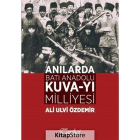 Anılarda Batı Anadolu Kuva-yı Milliyesi - Ali Ulvi Özdemir