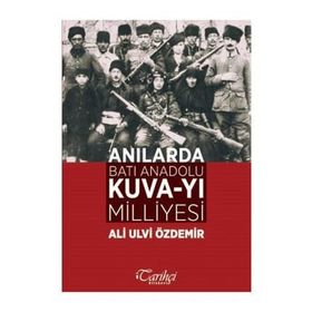 Anılarda Batı Anadolu Kuva-yı Milliyesi - Ali Ulvi Özdemir