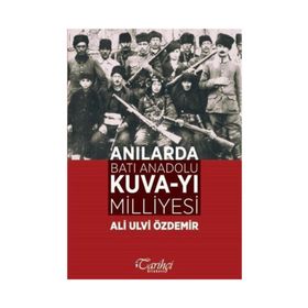 Anılarda Batı Anadolu Kuva-yı Milliyesi - Ali Ulvi Özdemir