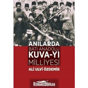 Anılarda Batı Anadolu Kuva-yı Milliyesi - Ali Ulvi Özdemir