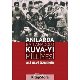Anılarda Batı Anadolu Kuva-yı Milliyesi - Ali Ulvi Özdemir