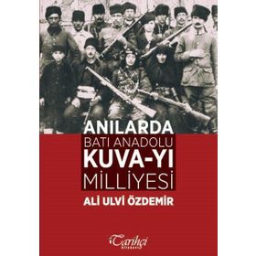 Anılarda Batı Anadolu Kuva-yı Milliyesi - Ali Ulvi Özdemir